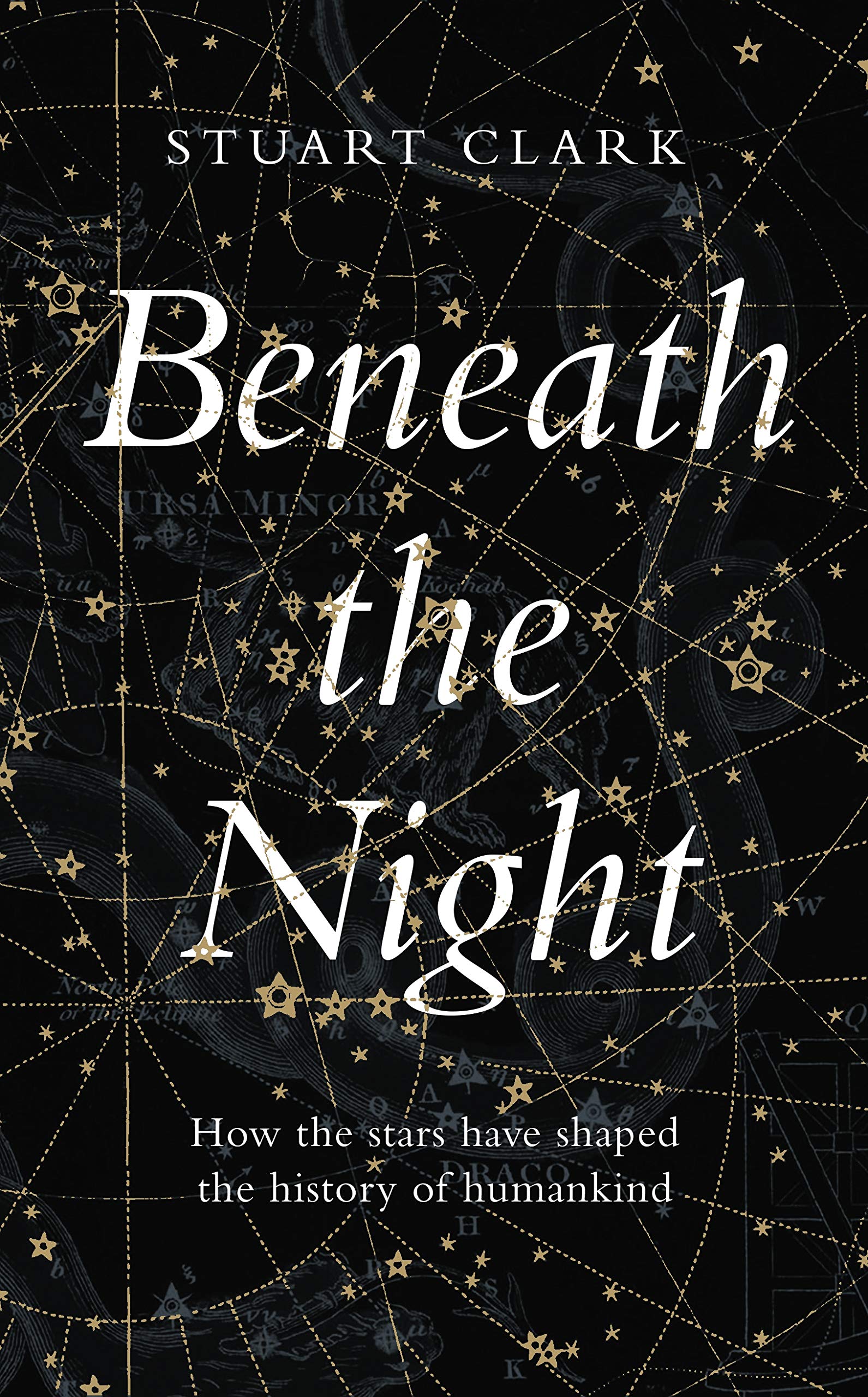 Beneath the Night: How the stars have shaped the history of humankind Leisure, Home & Garden