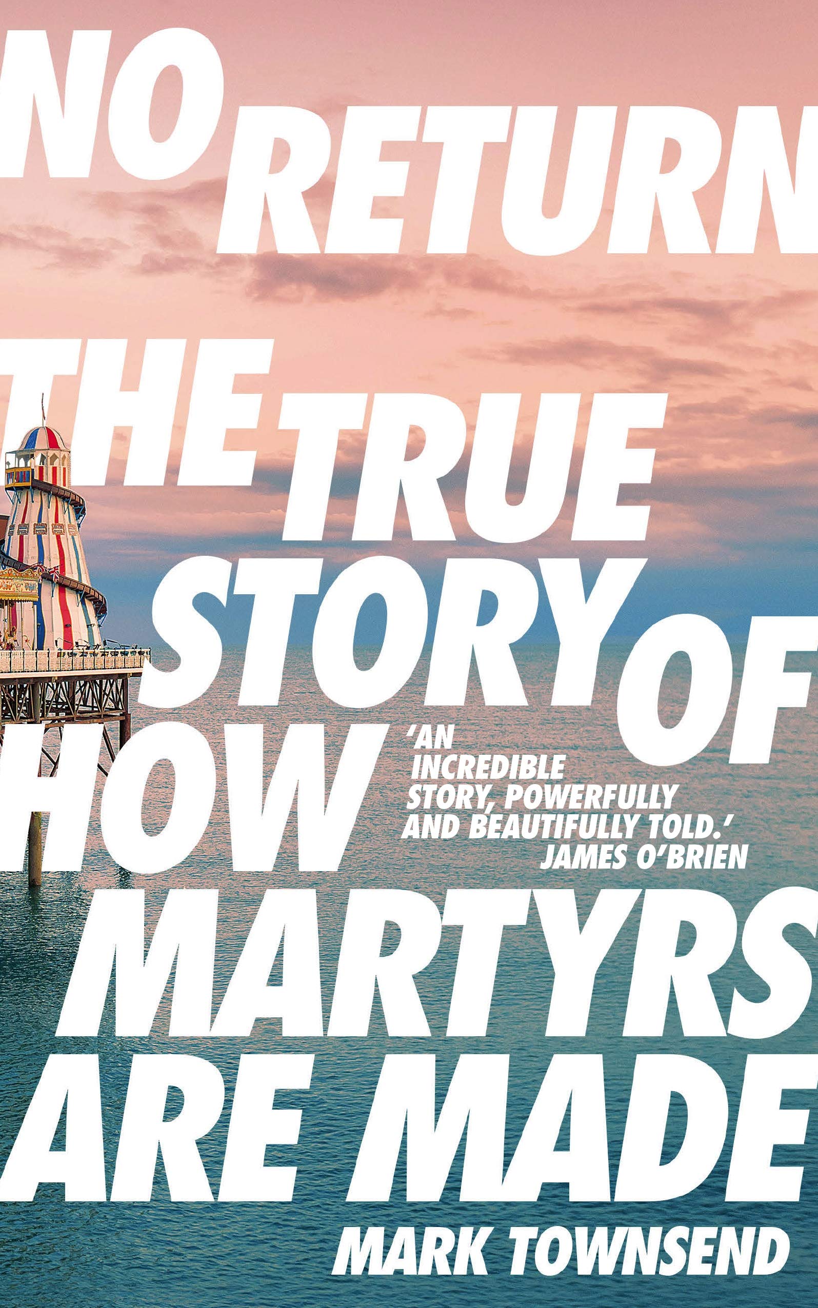 No Return: The True Story of How Martyrs Are Made Psychology