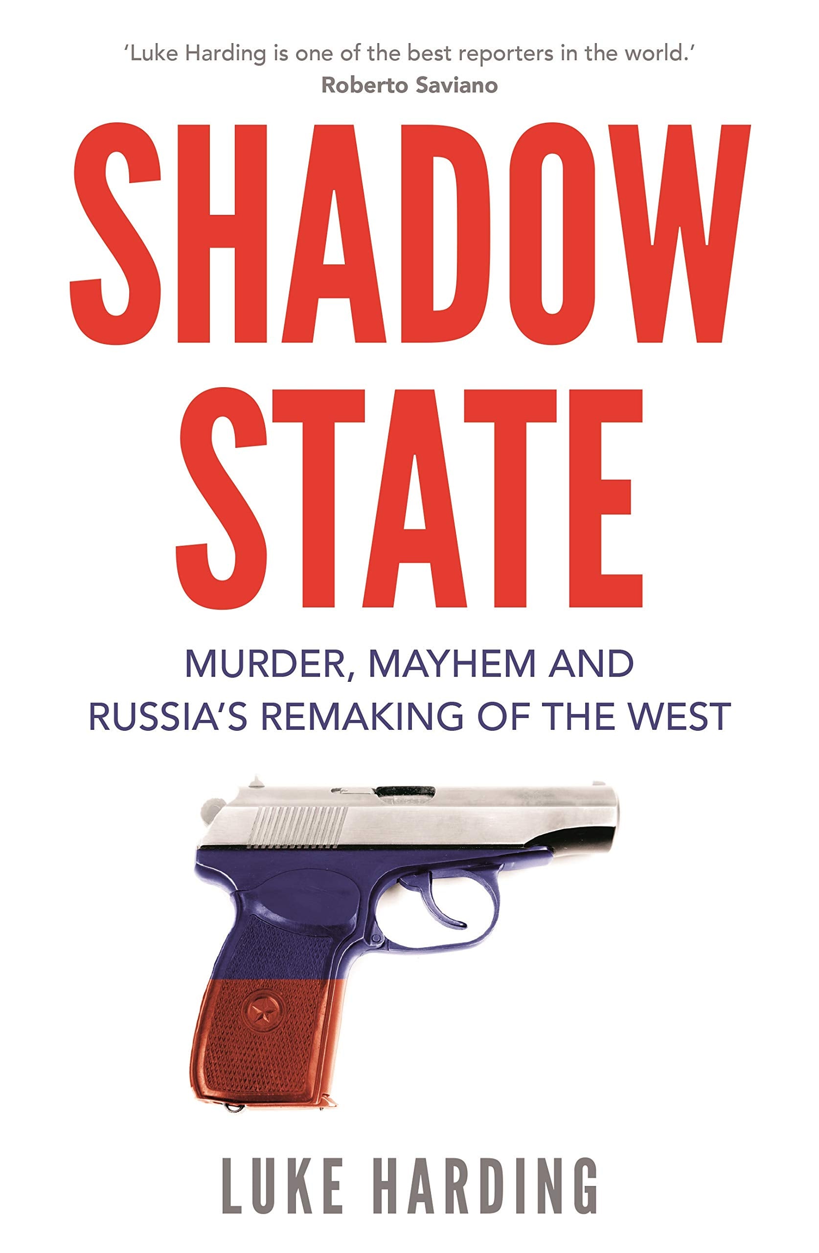 Shadow State: Murder, Mayhem and Russia’s Remaking of the West Politics & Society