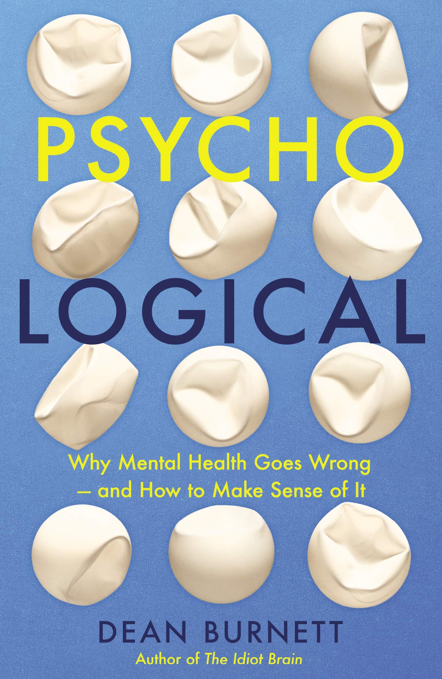 Psycho-Logical: Why Mental Health Goes Wrong - and How to Make Sense of It Medicine