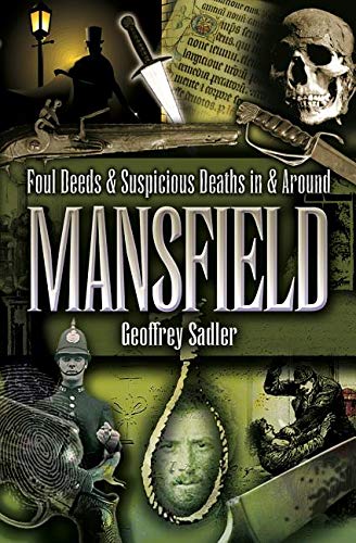 Foul Deeds and Suspicious Deaths in and Around Mansfield book