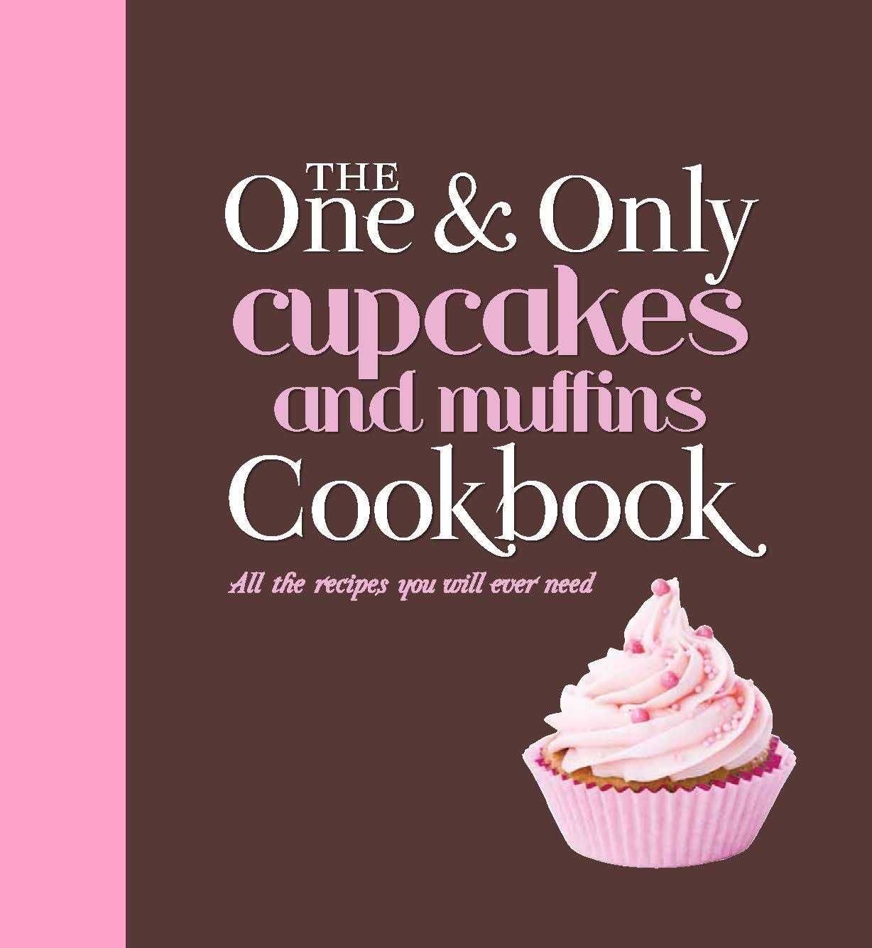 The One and Only Cupcakes and Muffins Cookbook Leisure, Home & Garden