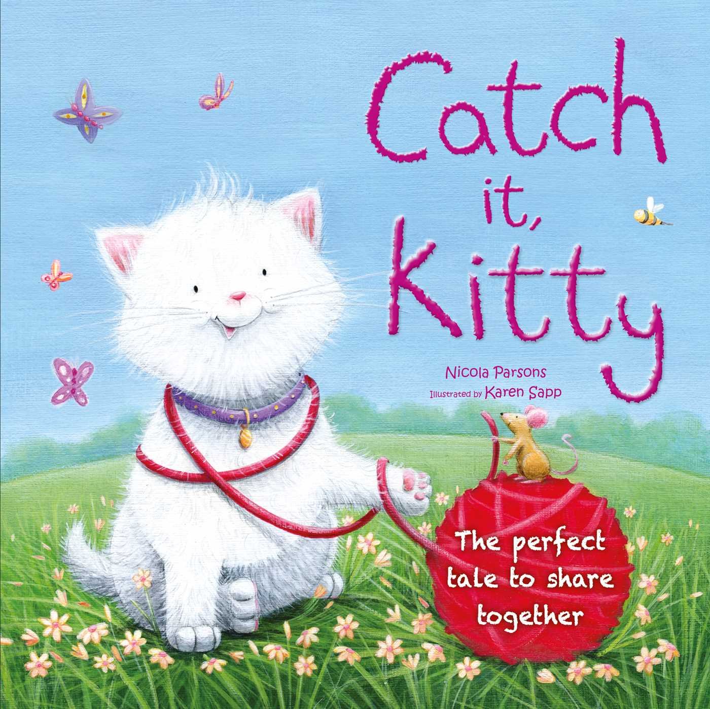 Catch it, Kitty: The perfect tale to share together book
