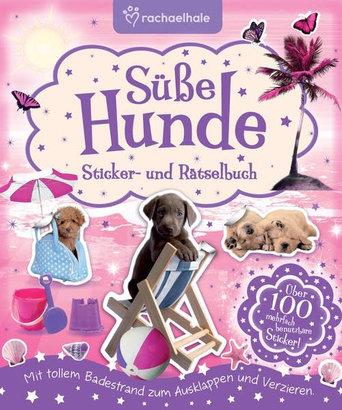 Süße Hunde: Sticker- und Rätselbuch. Mit tollem Badestrand zum Ausklappen und Verzieren. Über 100 mehrfach benutzbare Sticker! Children's books