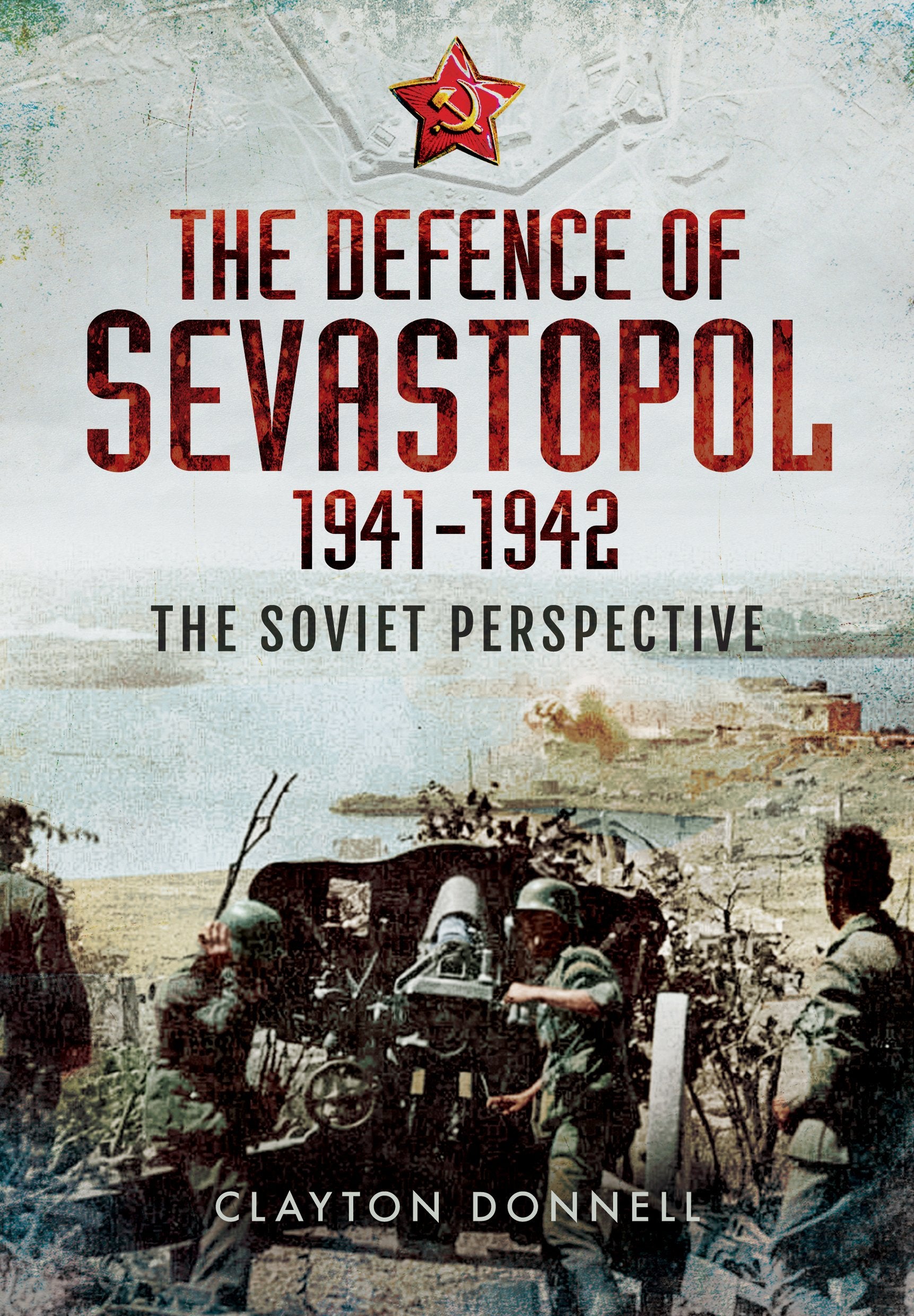 Defence of Sevastopol 1941-1942: The Soviet Perspective Social Sciences