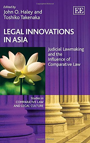 Legal Innovations in Asia: Judicial Lawmaking and the Influence of Comparative Law (Studies in Comparative Law and Legal Culture) Law