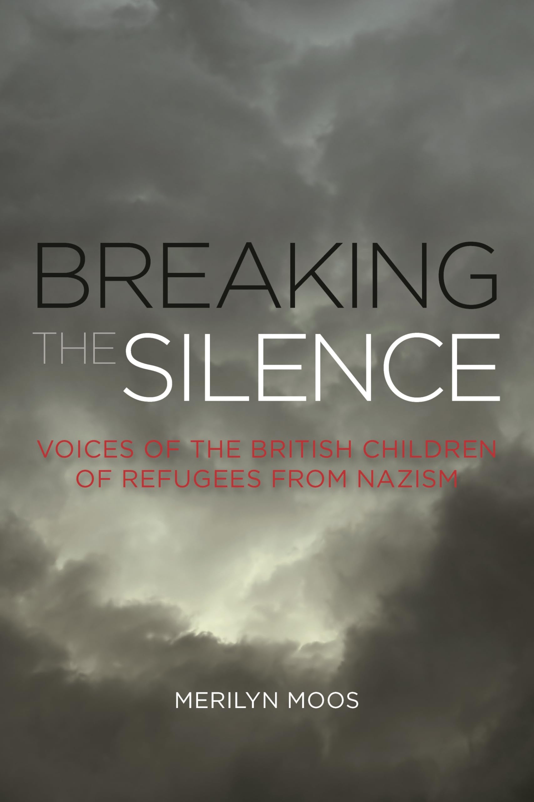 Breaking the Silence: Voices Of The British Children Of Refugees From Nazism Religion & Esotericism