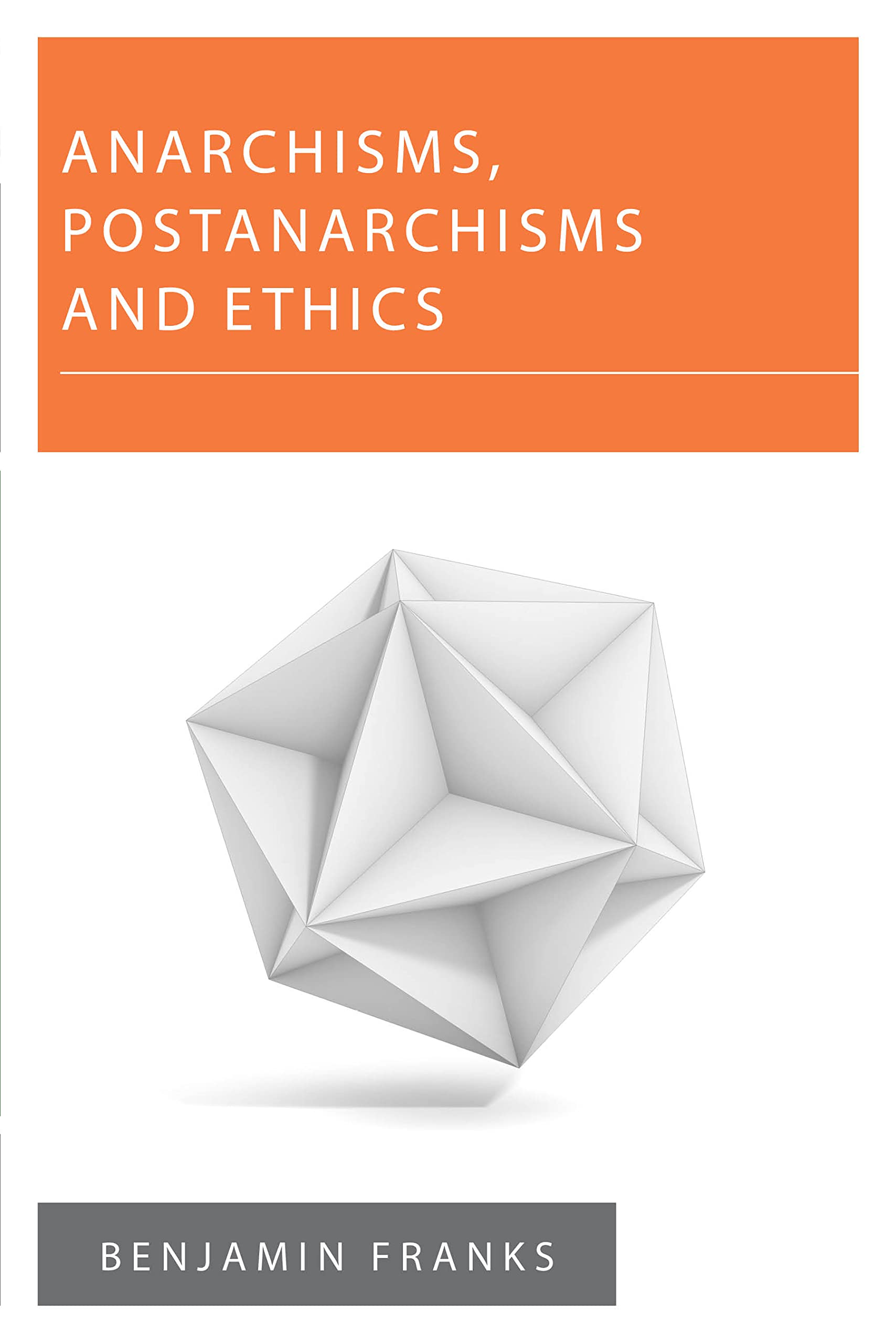 Anarchisms, Postanarchisms and Ethics (New Politics of Autonomy) Philosophy
