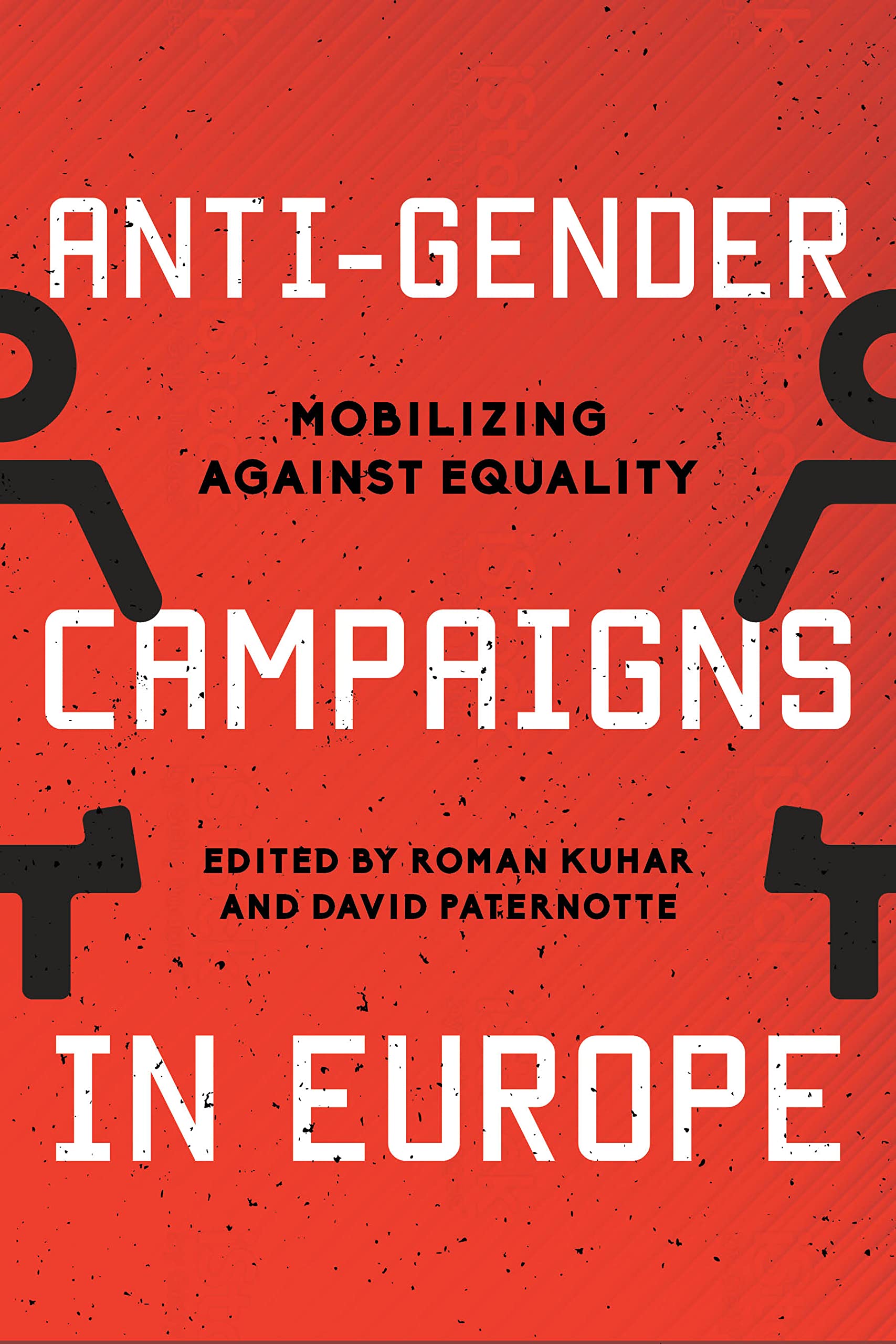 Anti-Gender Campaigns in Europe: Mobilizing against Equality Law