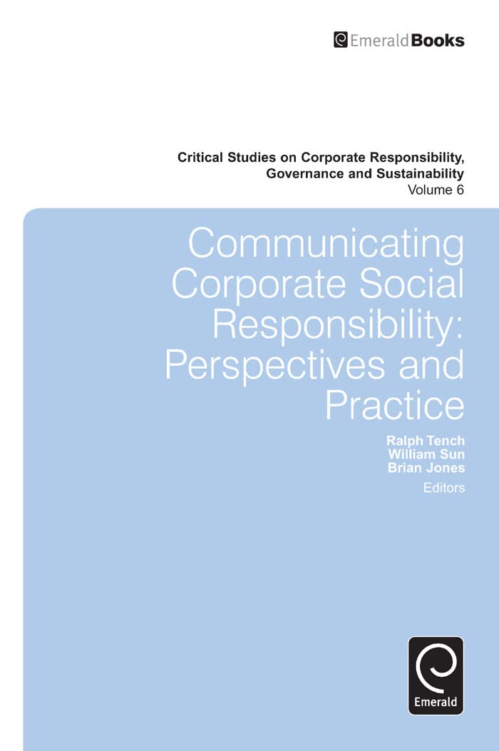 Communicating Corporate Social Responsibility: Perspectives and Practice (Critical Studies on Corporate Responsibility, Governance and Sustainability, 6, Band 6) Law