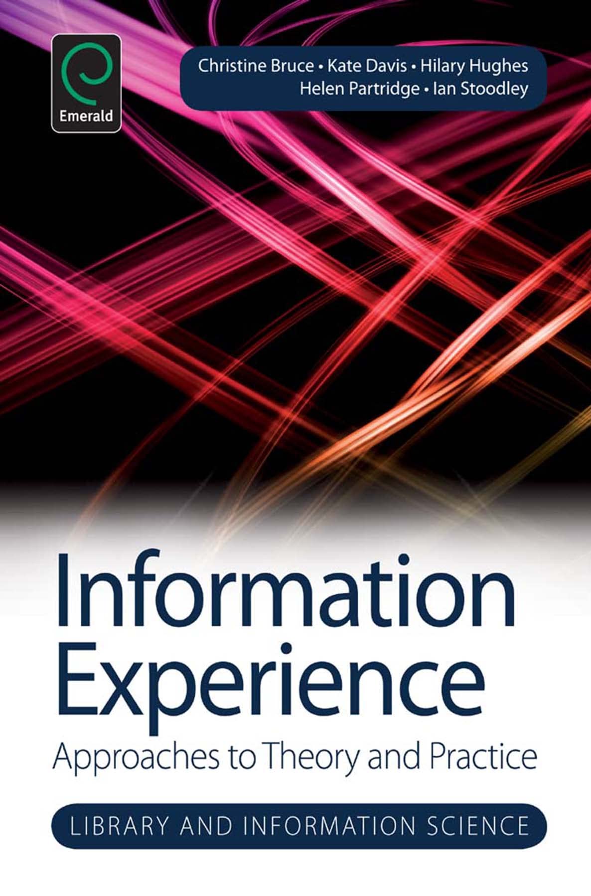 Information Experience: Approaches to Theory and Practice (Library and Information Science, Band 9) Social Sciences