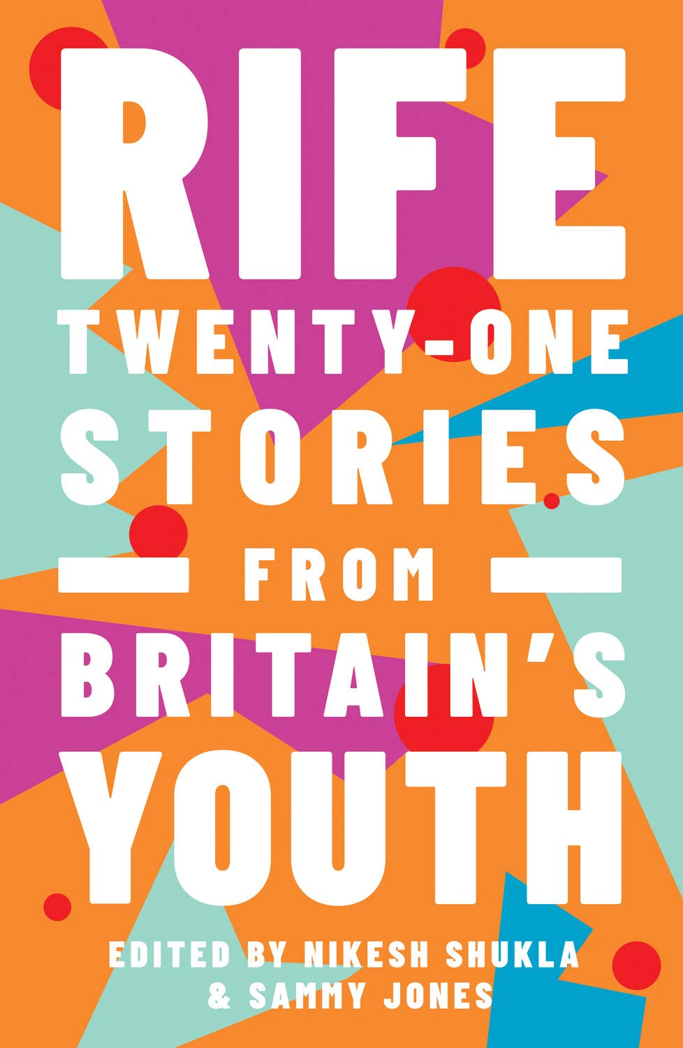 Rife: Twenty-One Stories from Britain's Youth Books
