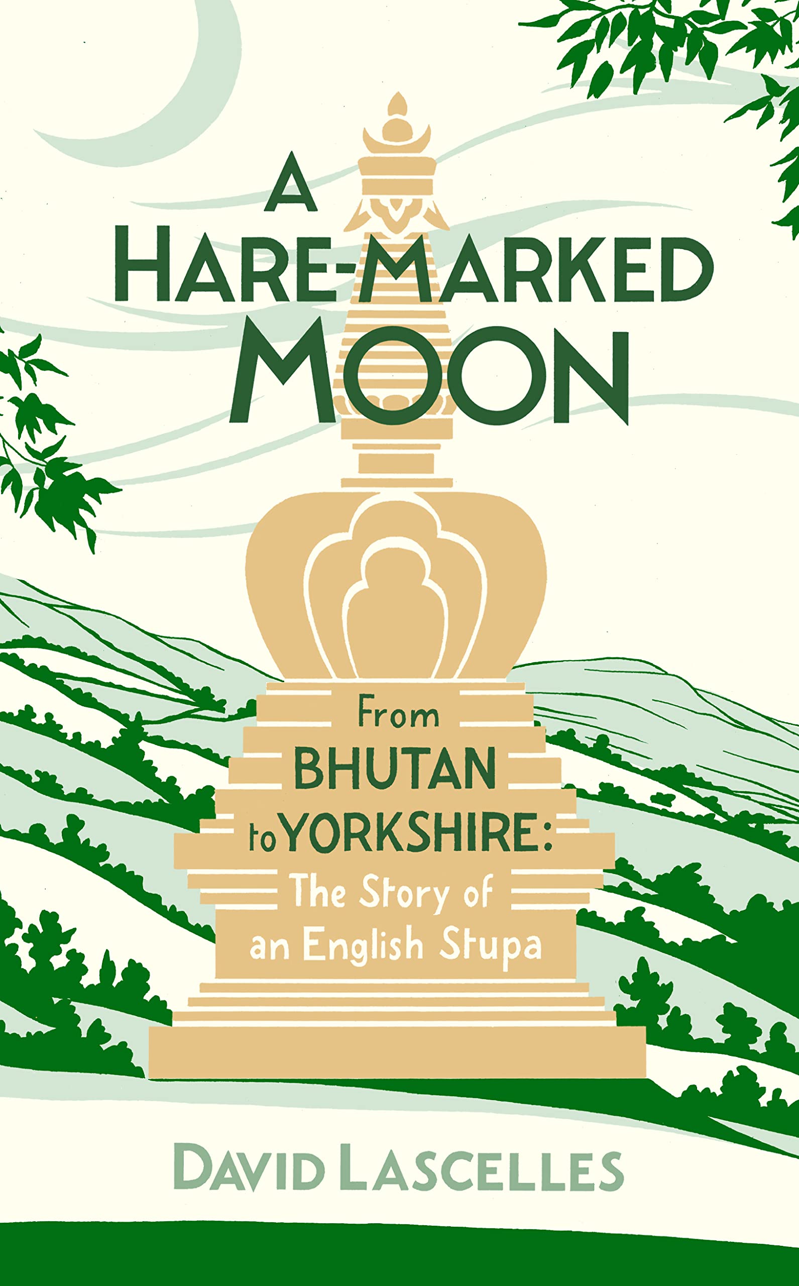 A Hare-Marked Moon: From Bhutan to Yorkshire: The Story of an English Stupa Memories