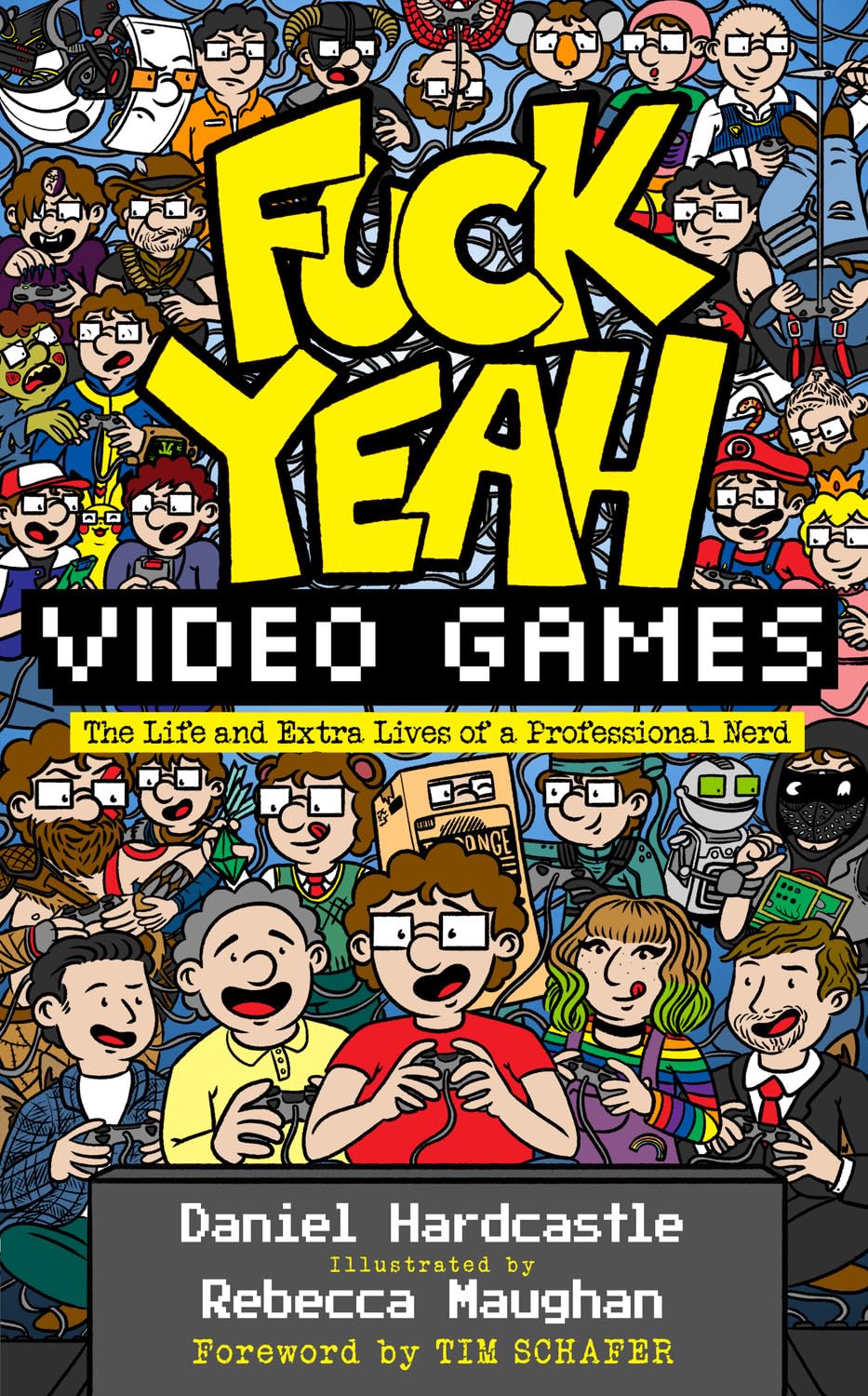 Fuck Yeah, Video Games: The Life and Extra Lives of a Professional Nerd Media & Communication