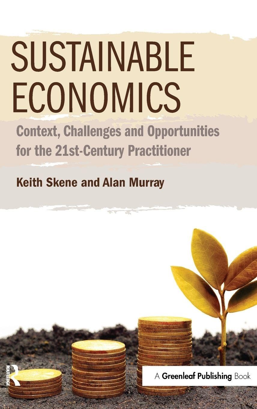 Sustainable Economics: Context, Challenges and Opportunities for the 21st-Century Practitioner Business, Finance & Career