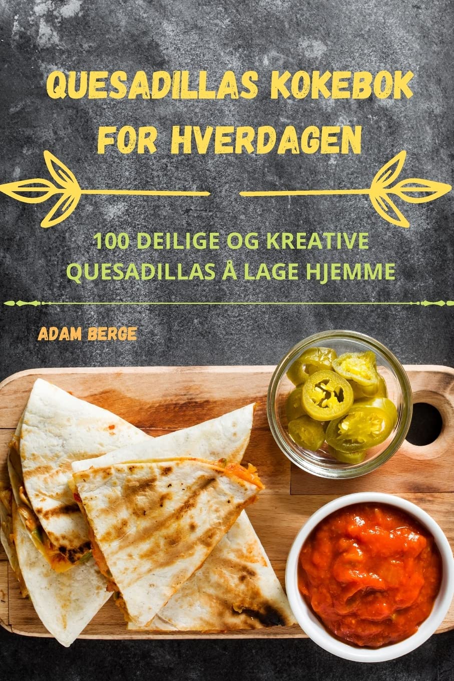 QUESADILLAS KOKEBOK FOR HVERDAGEN Leisure, Home & Garden