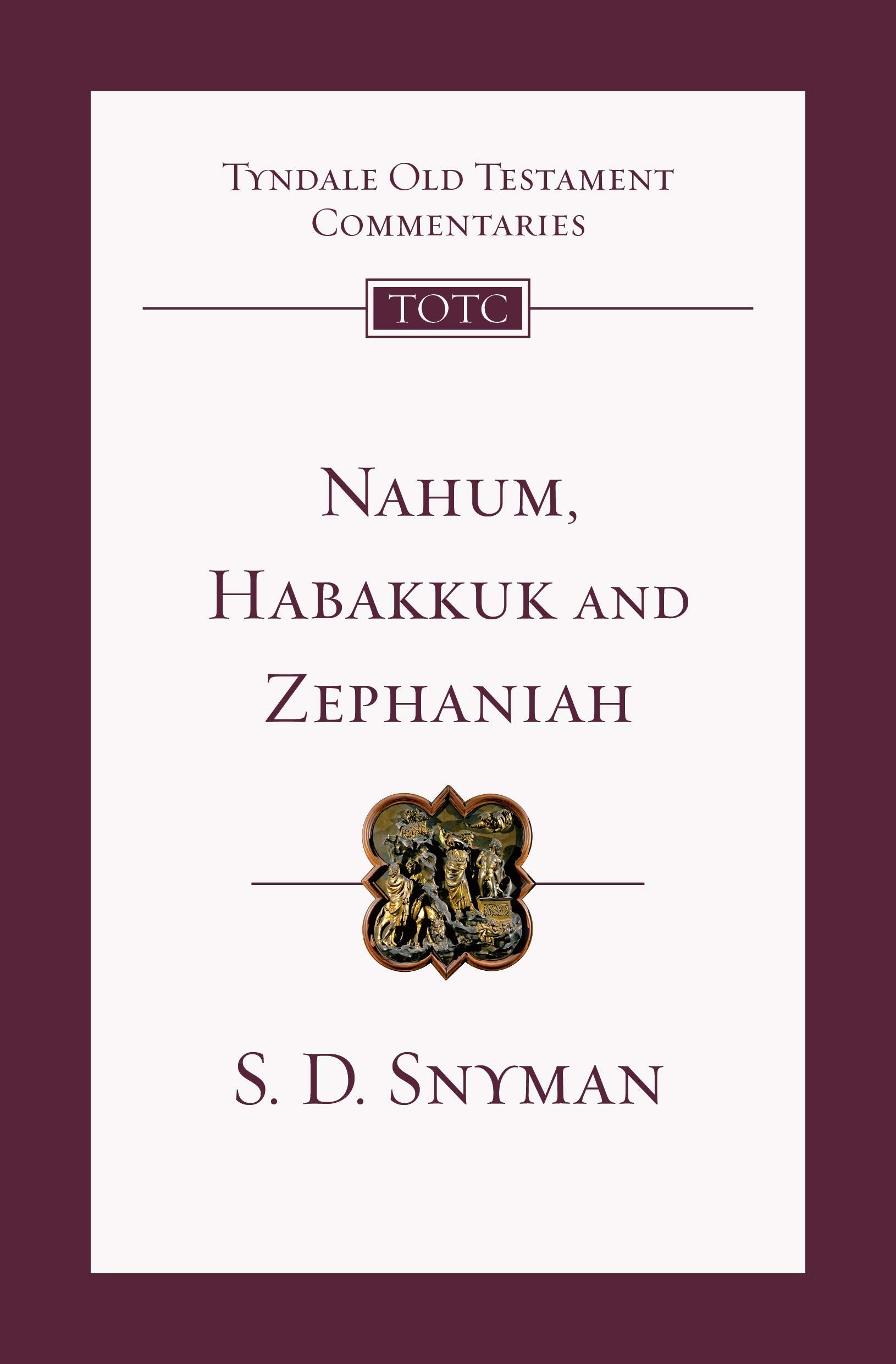 Nahum, Habakkuk and Zephaniah: An Introduction And Commentary (Tyndale Old Testament Commentary, 8) Religion & Esotericism