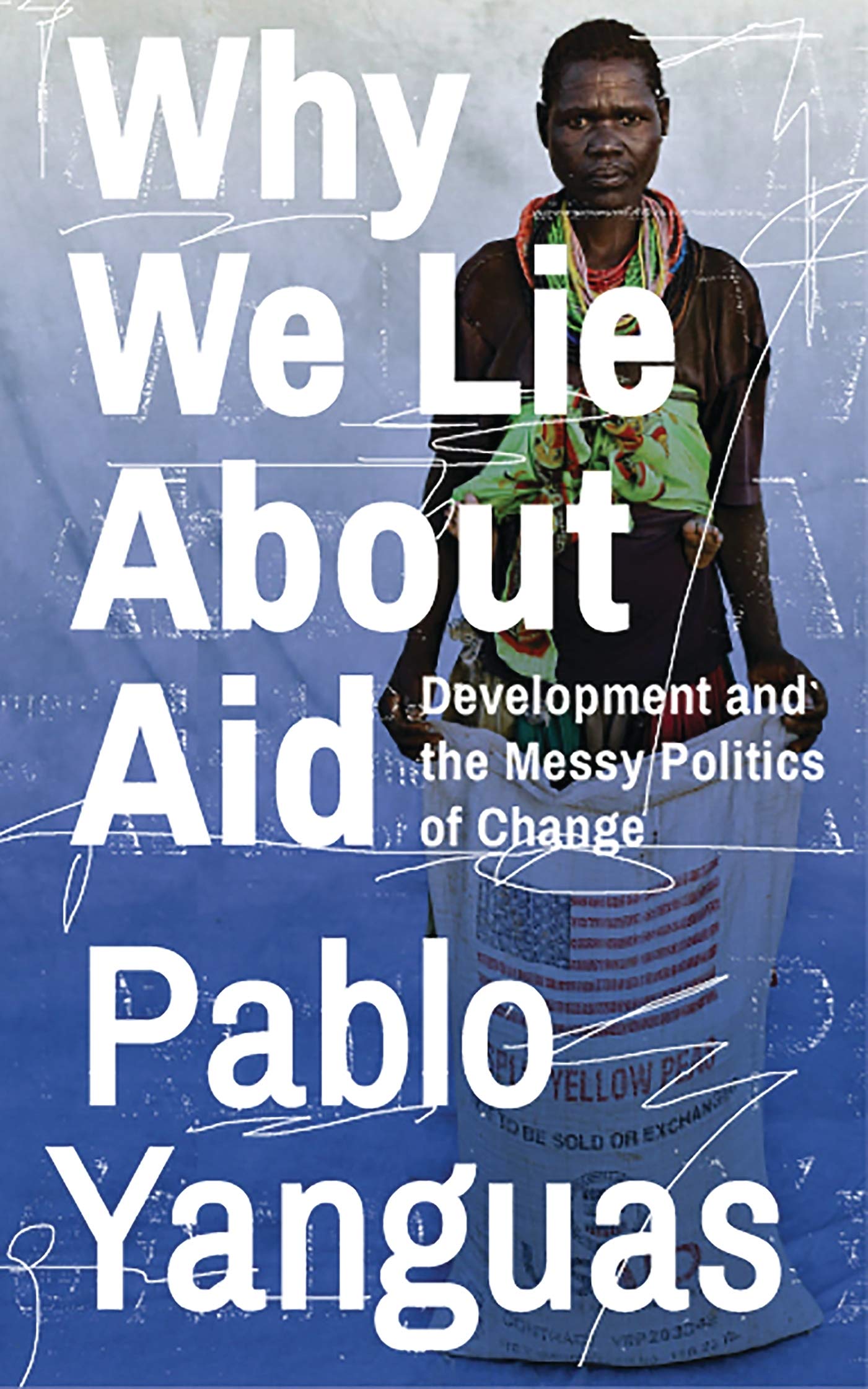 Why We Lie About Aid: Development and the Messy Politics of Change Law