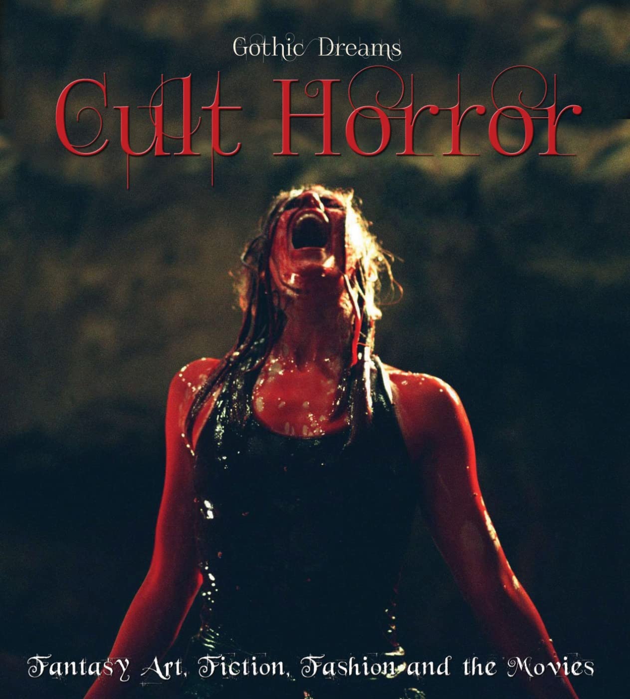 Cult Horror: Fantasy Art, Fiction & the Movies (Gothic Dreams) Film, Art & Culture