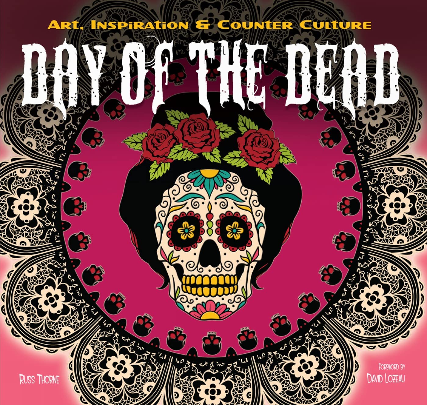 Day of the Dead: Art, Inspiration & Counter Culture (Inspirations & Techniques) Social Sciences