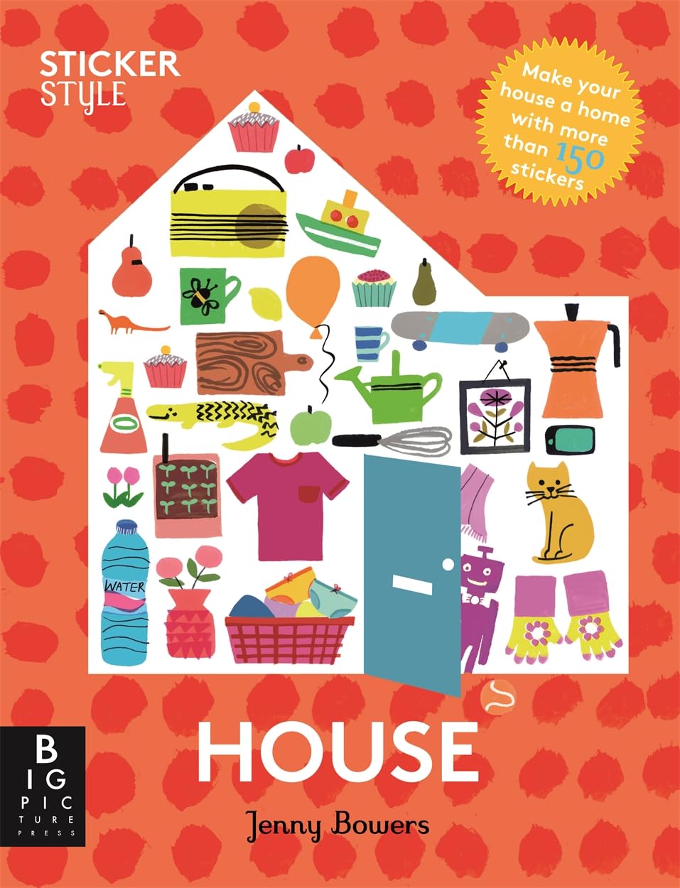 Sticker Style: House: Show your style in every room of the house with over 150 stickers Non-fiction