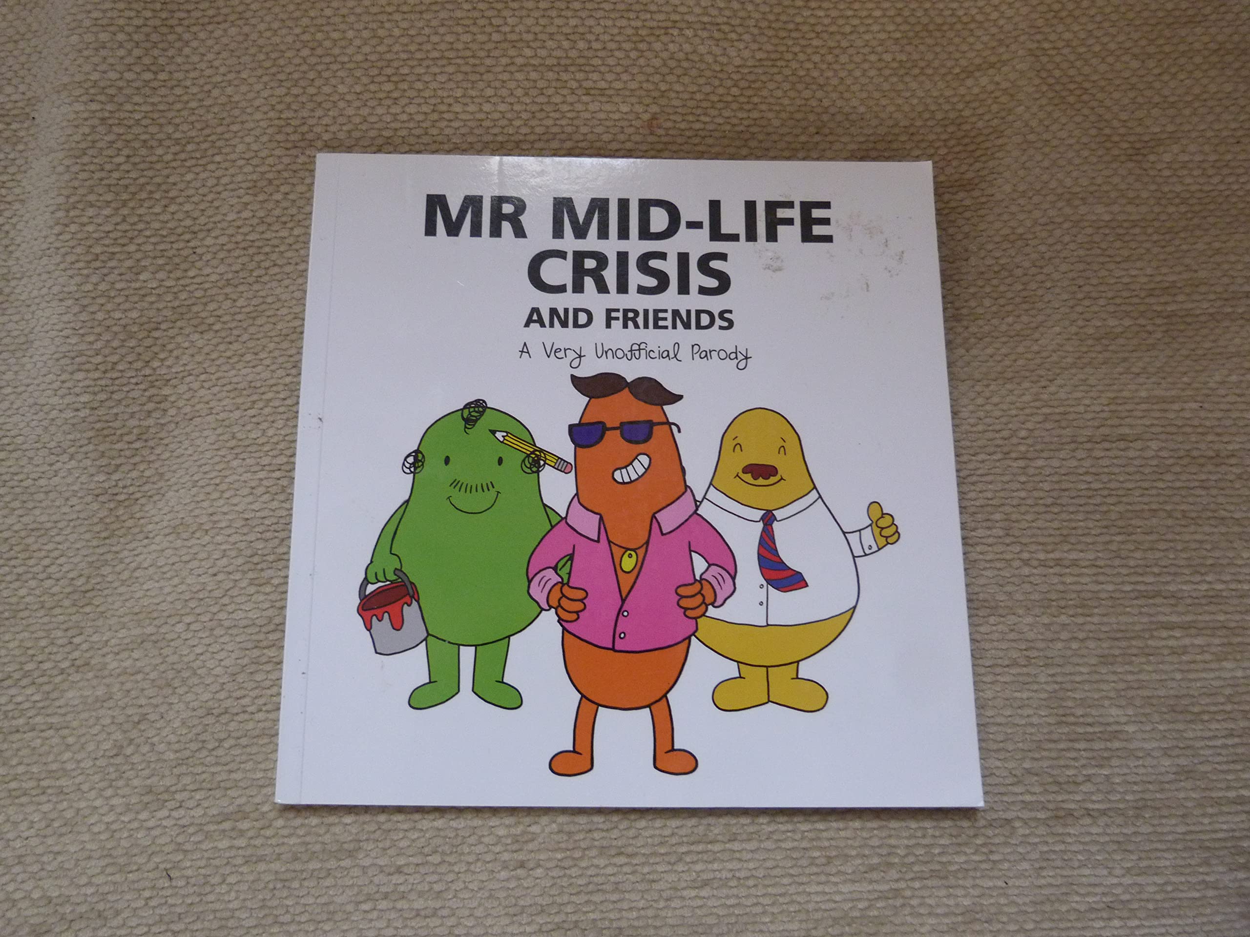 Mr Mid-Life Crisis And Friends: A Very Unofficial Parody Humour & Satire