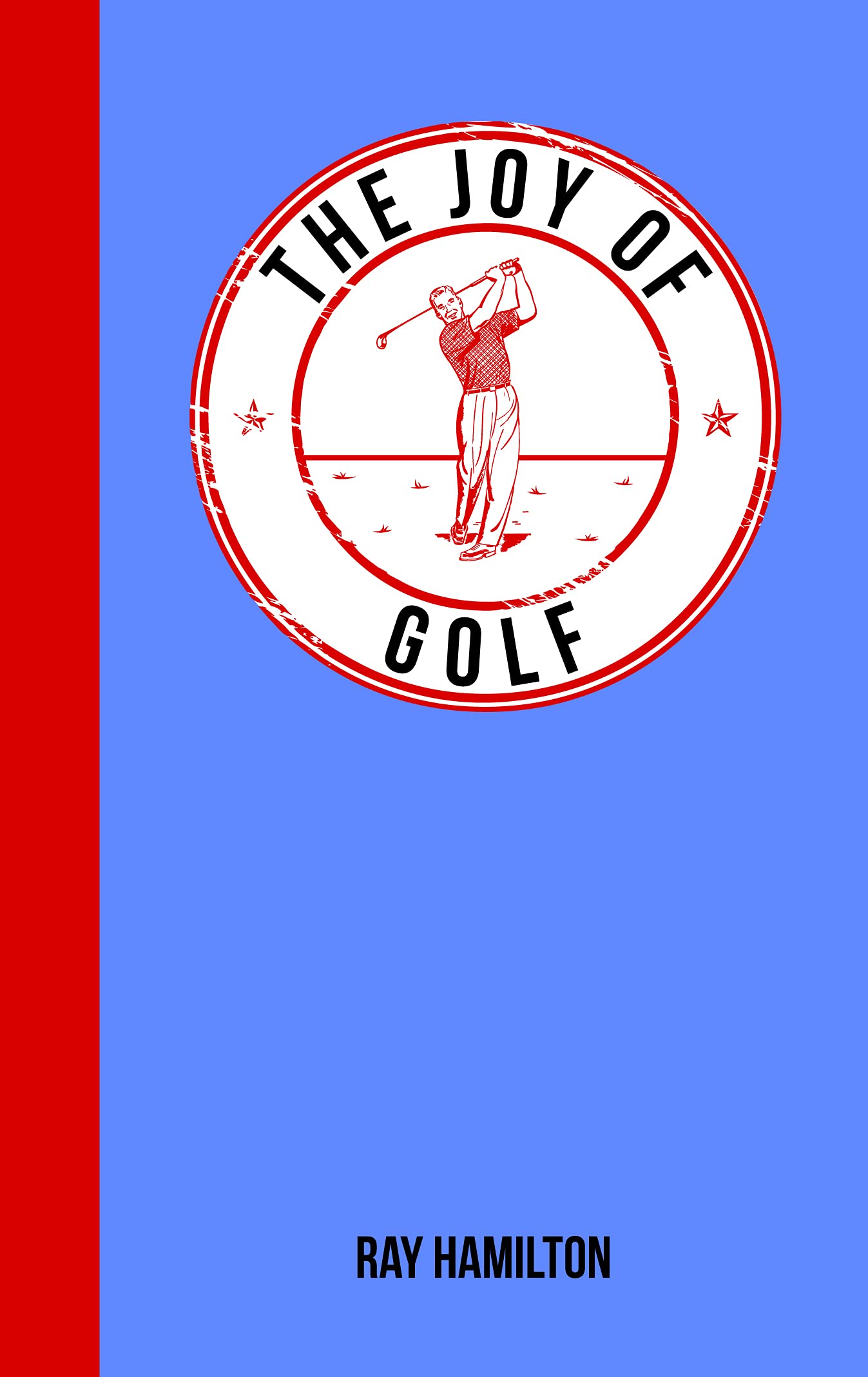 The Joy of Golf: For Those Who Love the Fairway Books