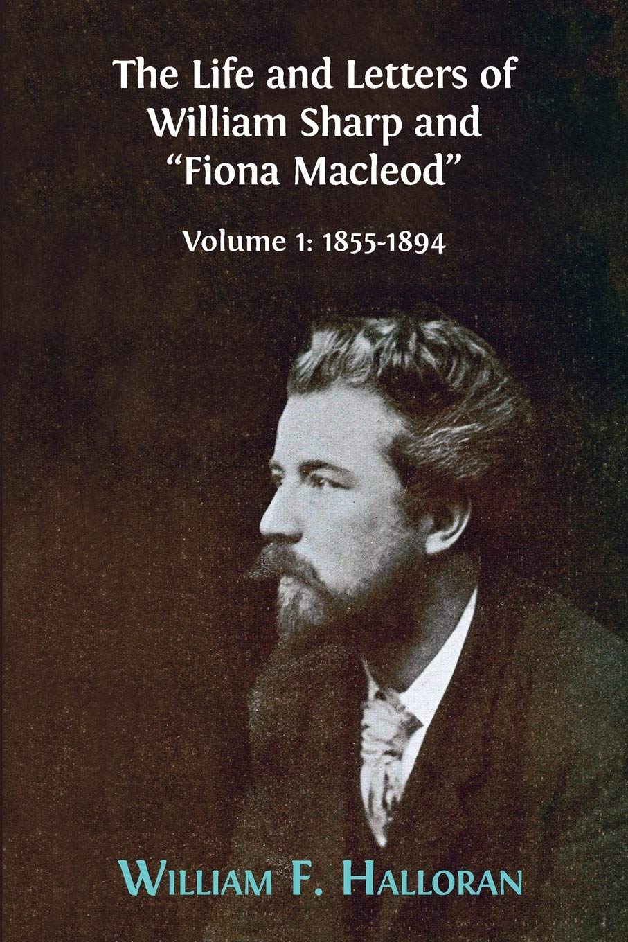 The Life and Letters of William Sharp and "Fiona Macleod" Essays & Short Stories