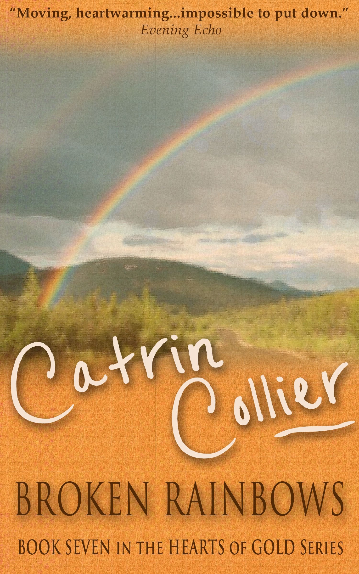 Broken Rainbows (Hearts of Gold Series, Band 7) Historical Fiction