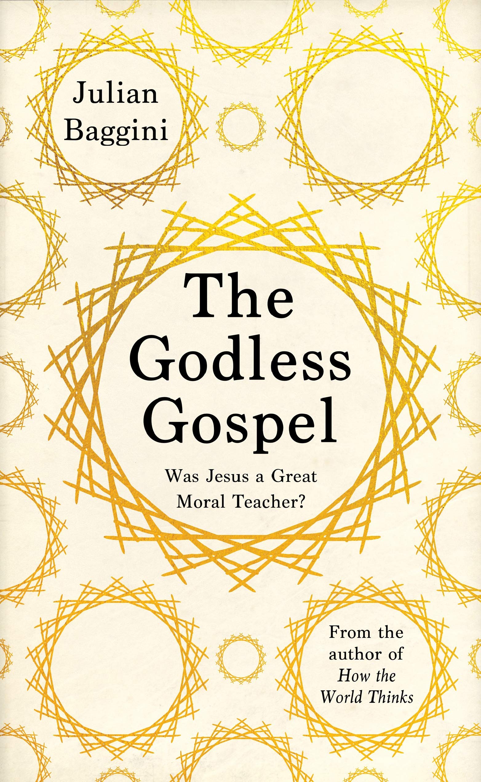 The Godless Gospel: Was Jesus a Great Moral Teacher? Philosophy