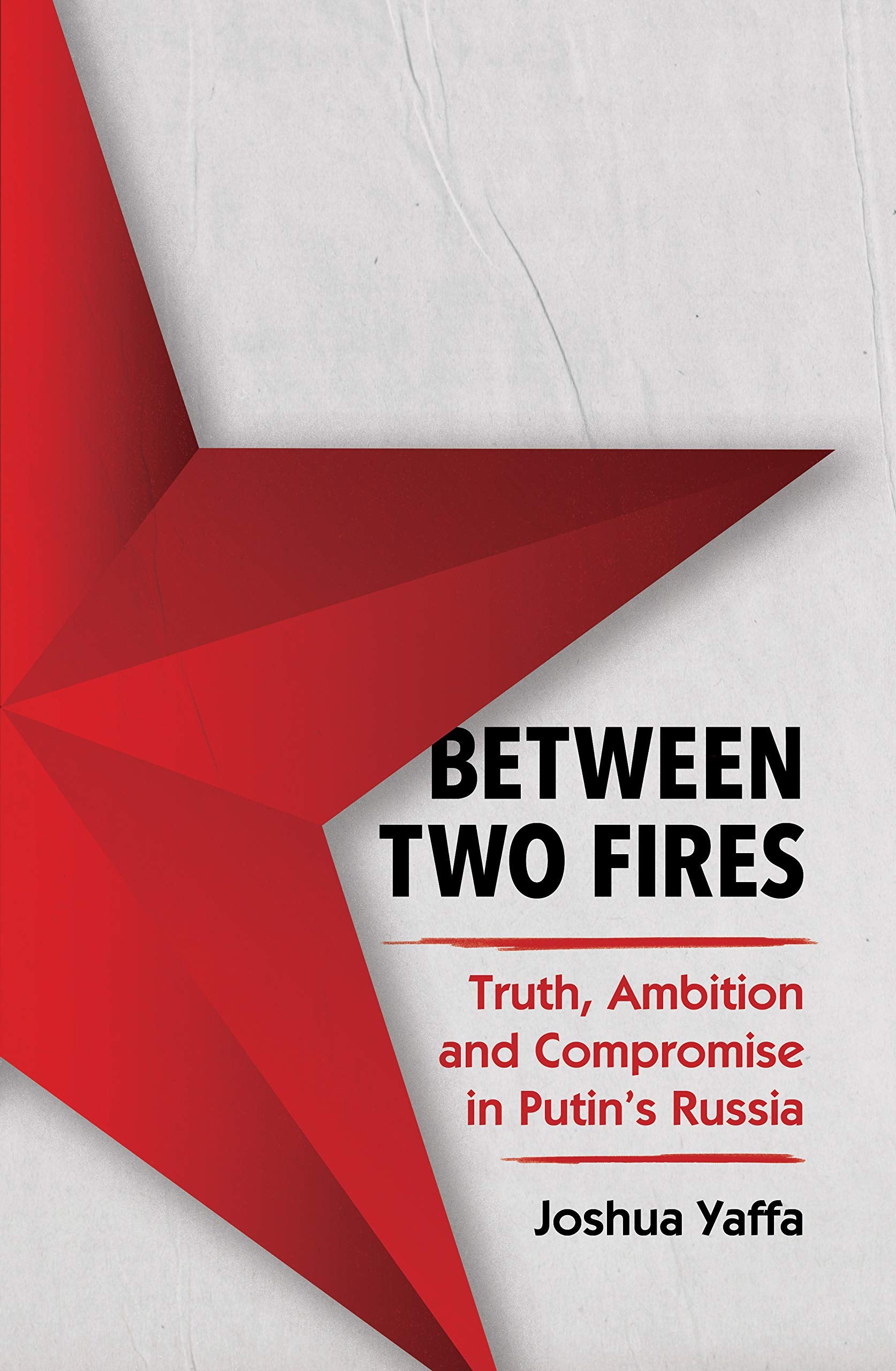 Between Two Fires: Truth, Ambition and Compromise in Putin's Russia Media & Communication