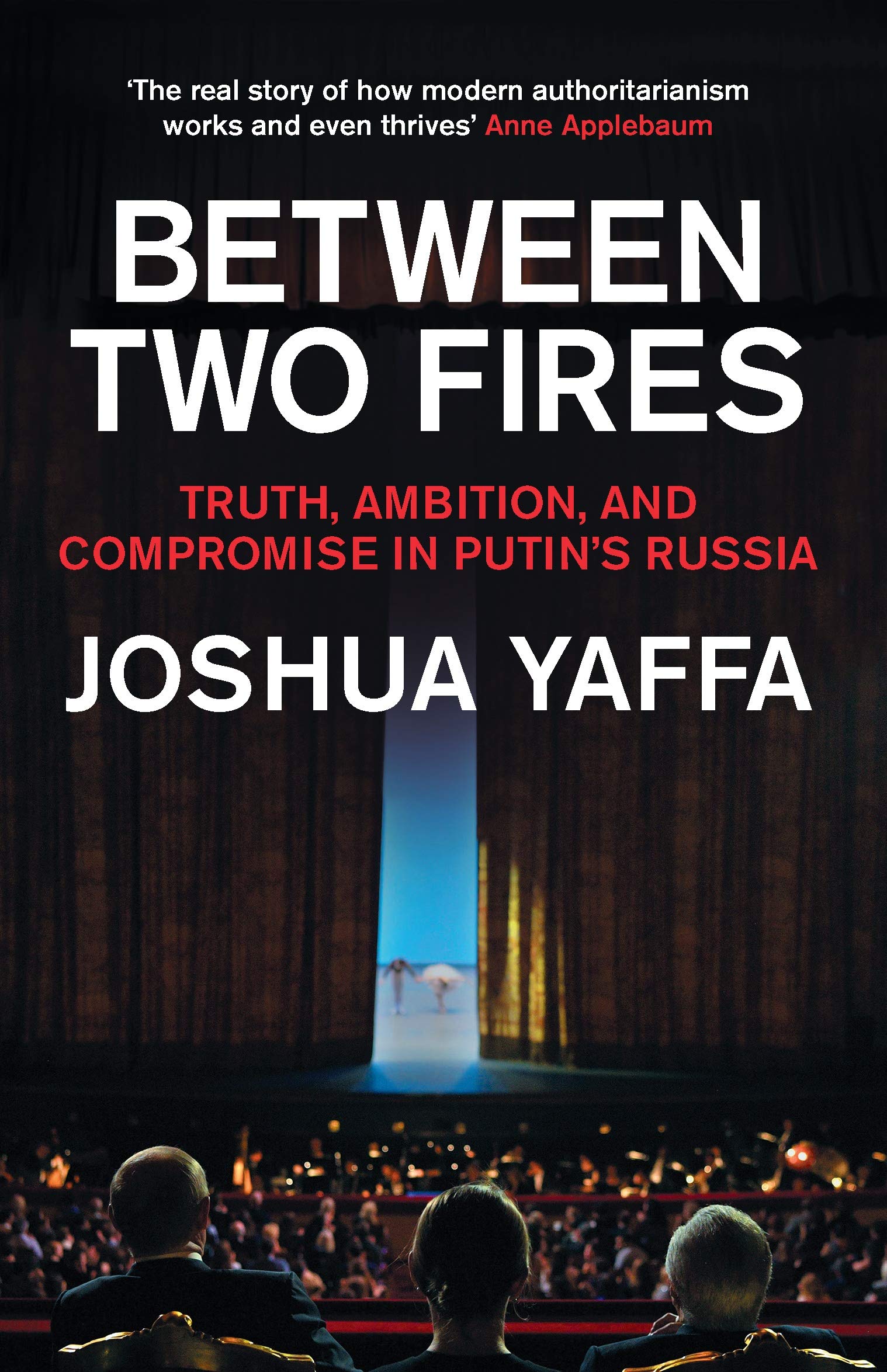 Between Two Fires: Truth, Ambition and Compromise in Putin's Russia Media & Communication