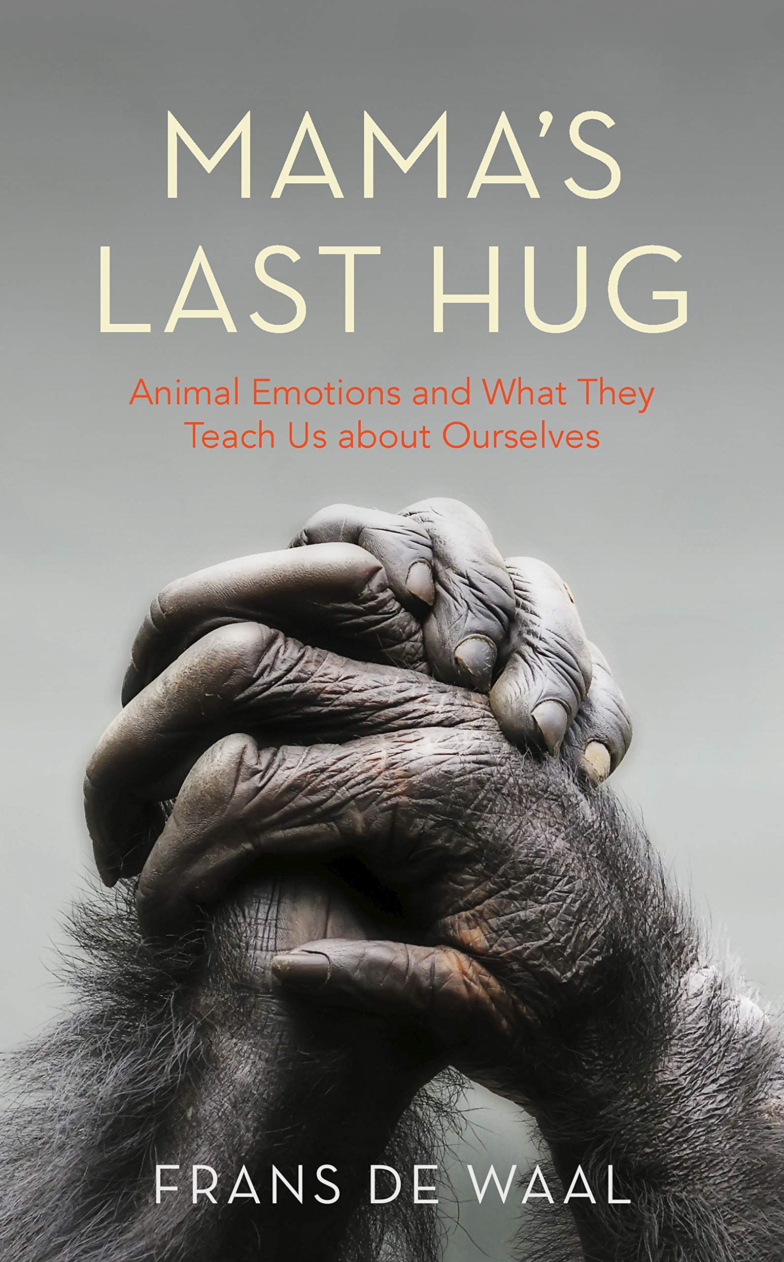 Mama's Last Hug: Animal Emotions and What They Teach Us about Ourselves Natural Sciences