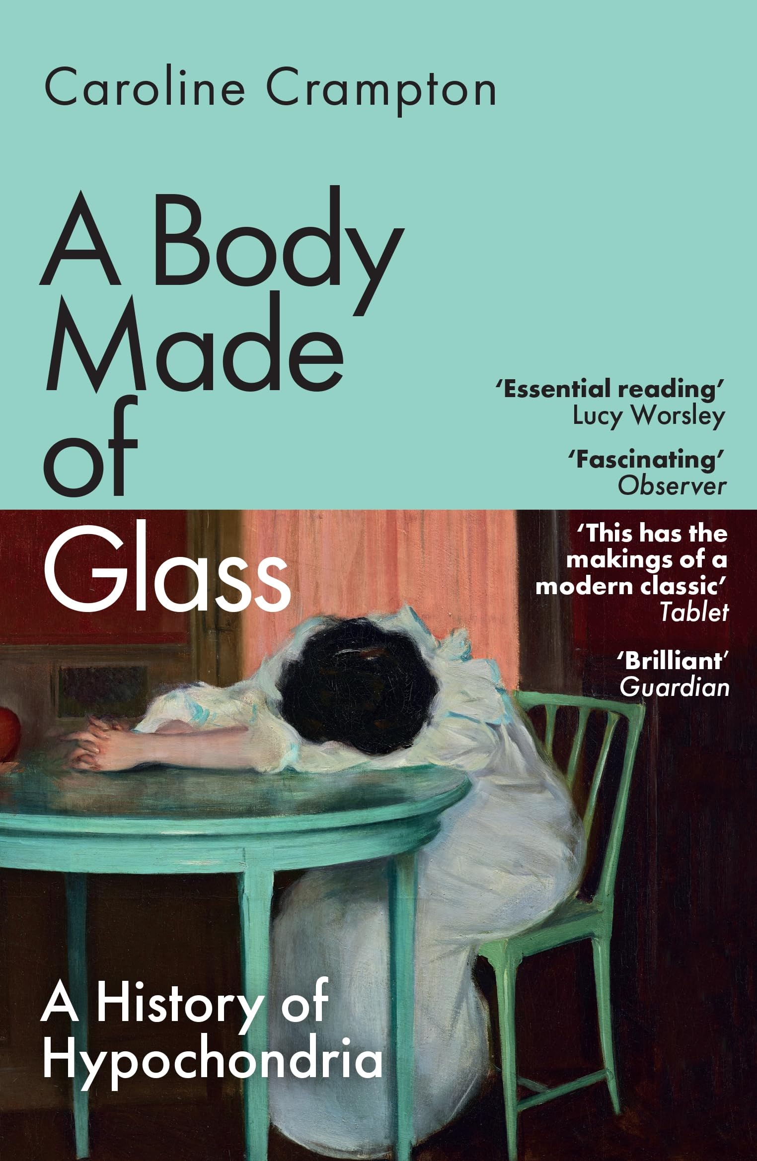 A Body Made of Glass: A History of Hypochondria Medicine