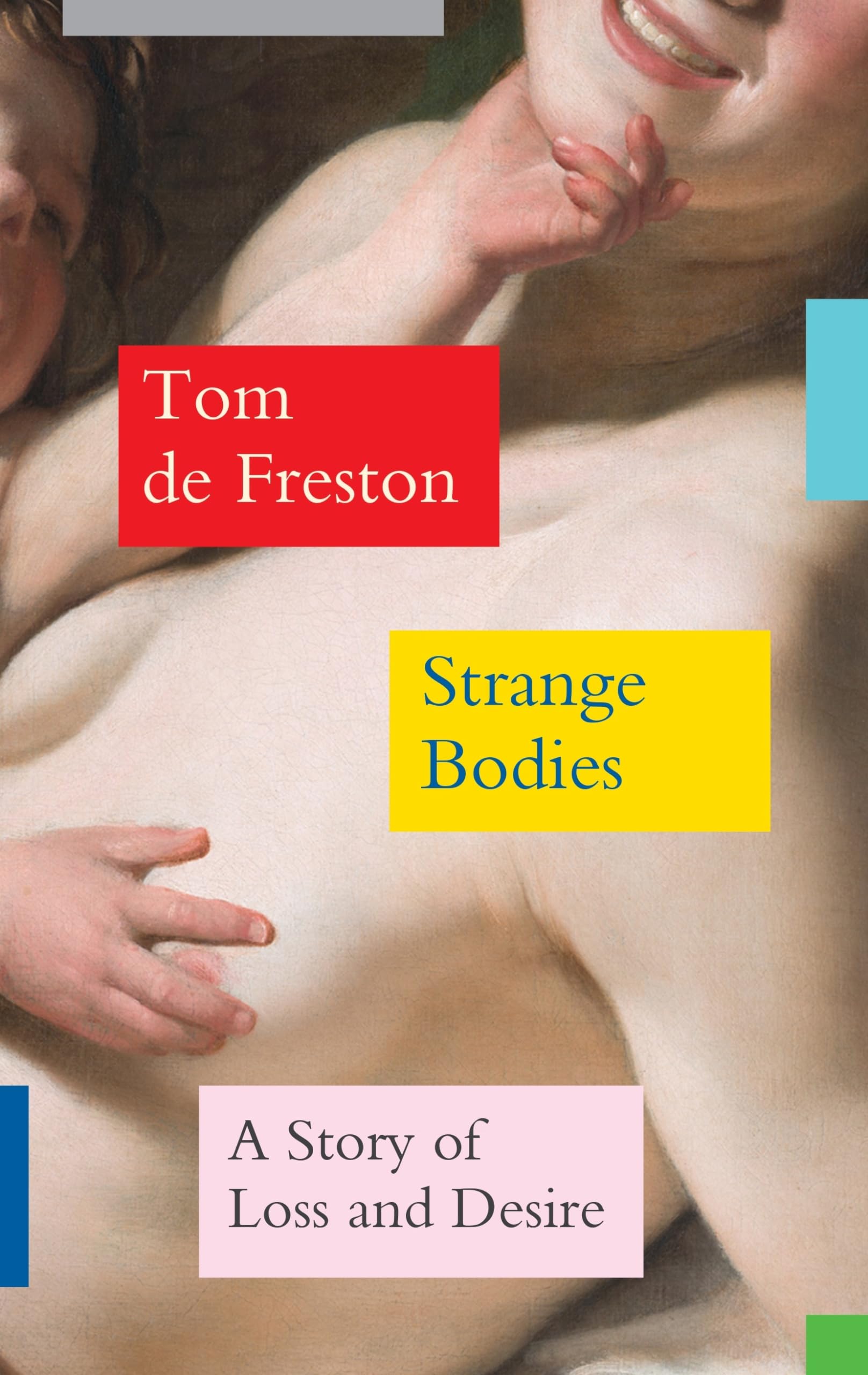 Strange Bodies: A Story of Loss and Desire Memories
