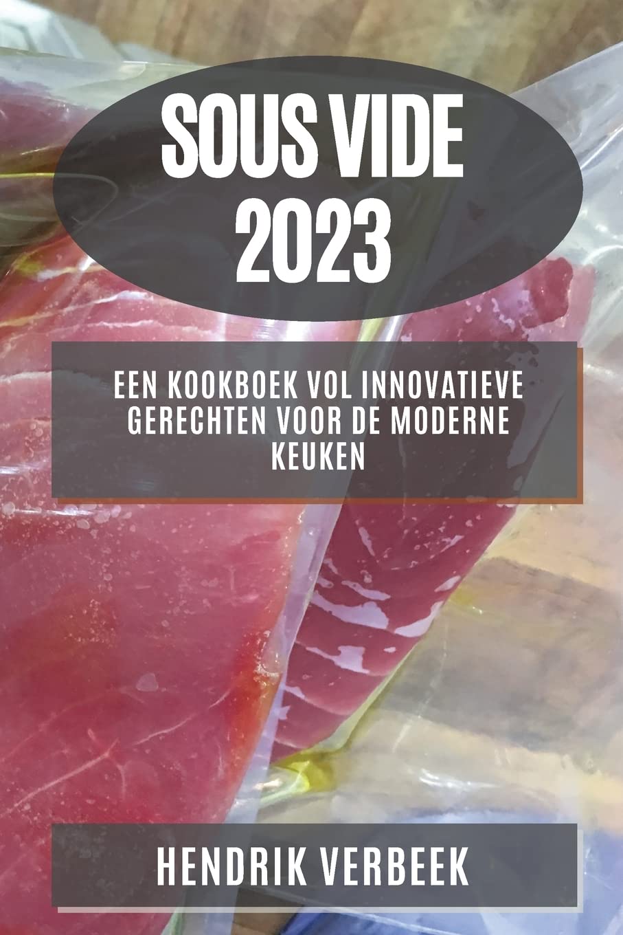 Sous Vide 2023: Een Kookboek vol Innovatieve Gerechten voor de Moderne Keuken Medicine
