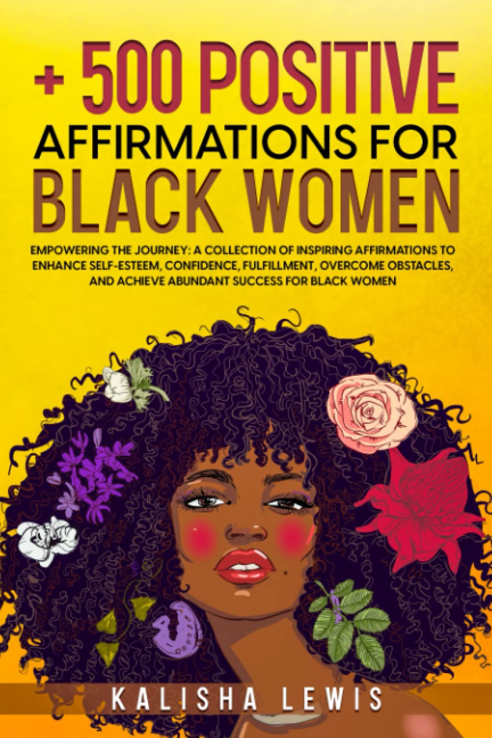 + 500 Positive Affirmations for Black Women: Empowering the Journey: A Collection of Inspiring Affirmations to Enhance Self-Esteem, Confidence, Fulfillment, Overcome Obstacles Religion & Esotericism