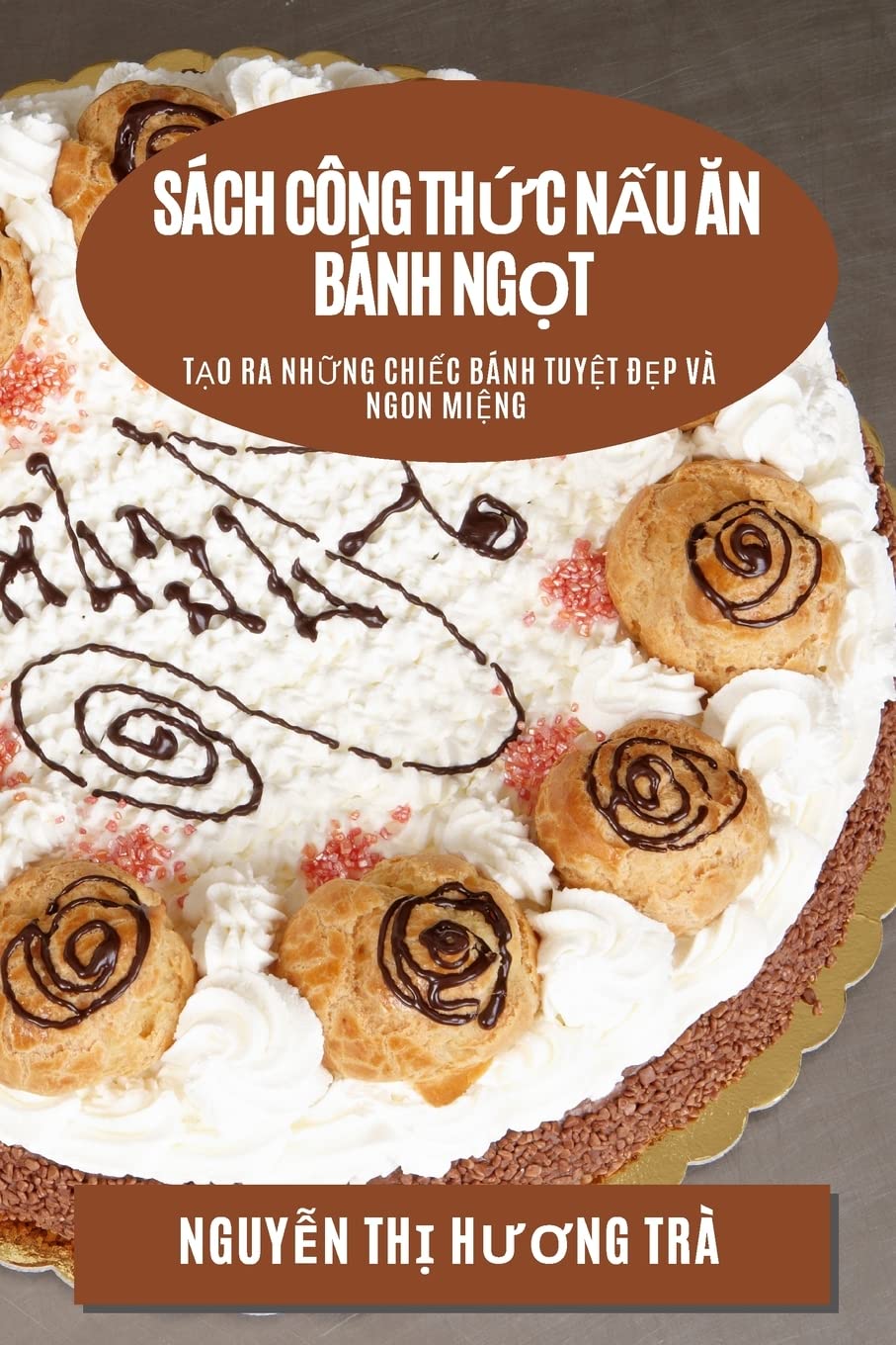 Sách công thức nấu ăn bánh ngọt: Tạo ra những chiếc bánh tuyệt đẹp và ngon miệng book