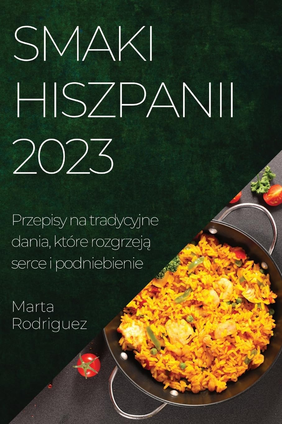 Smaki Hiszpanii 2023: Przepisy na tradycyjne dania, które rozgrzeją serce i podniebienie book
