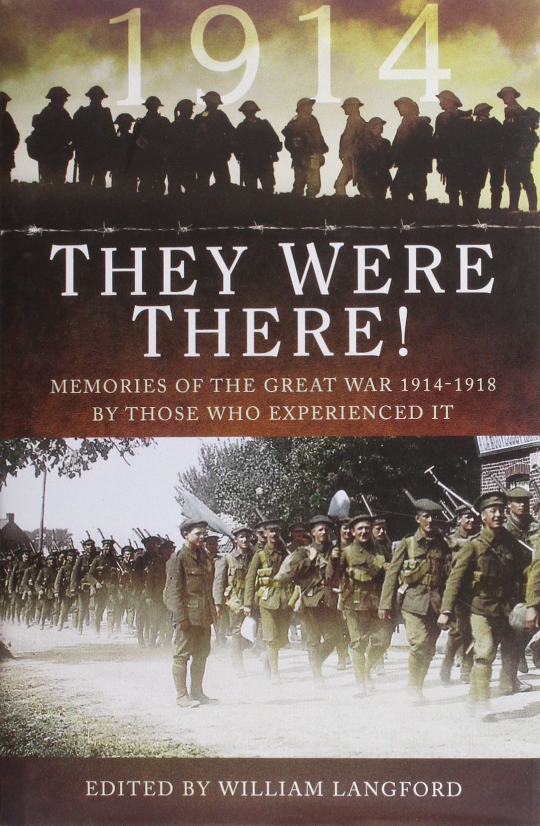 They Were There in 1914: Memories of the Great War 1914-1918 by Those Who Experienced It Memories