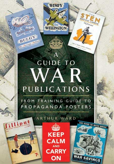 A Guide to War Publications of the First & Second World War: From Training Guides to Propaganda Posters book