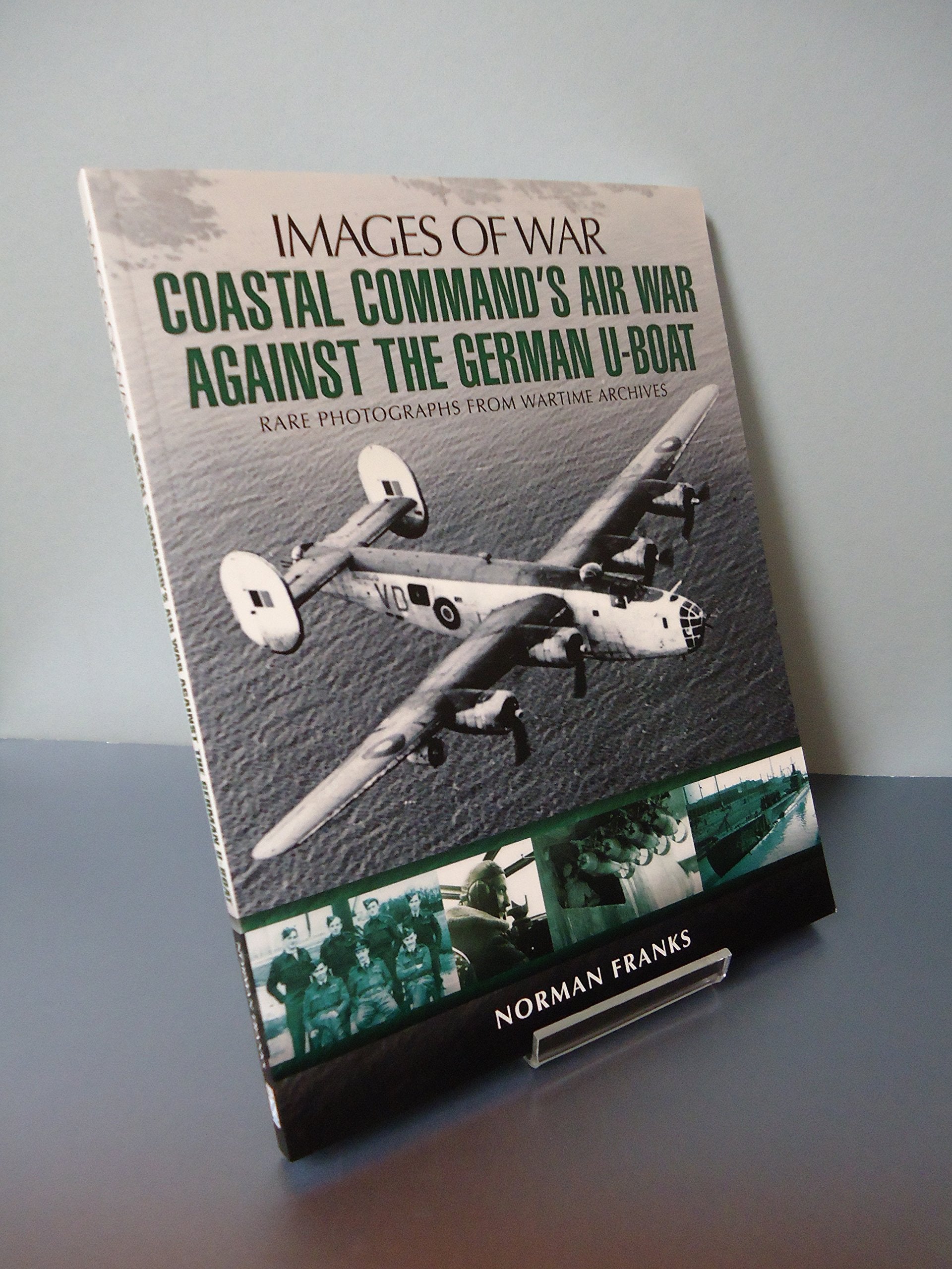 Coastal Command's Air War Against the German U-Boats (Images of War) Social Sciences