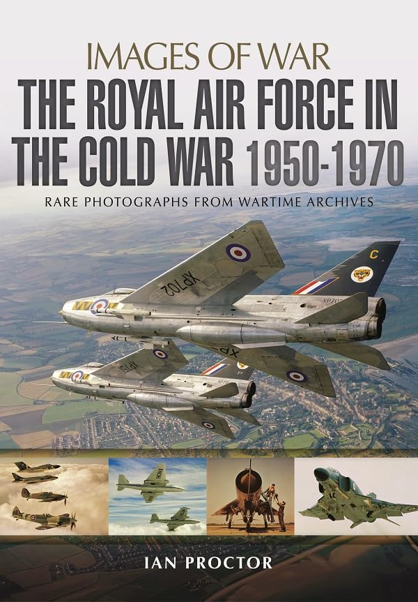 Royal Air Force in the Cold War, 1950-1970 (Images of War) Social Sciences
