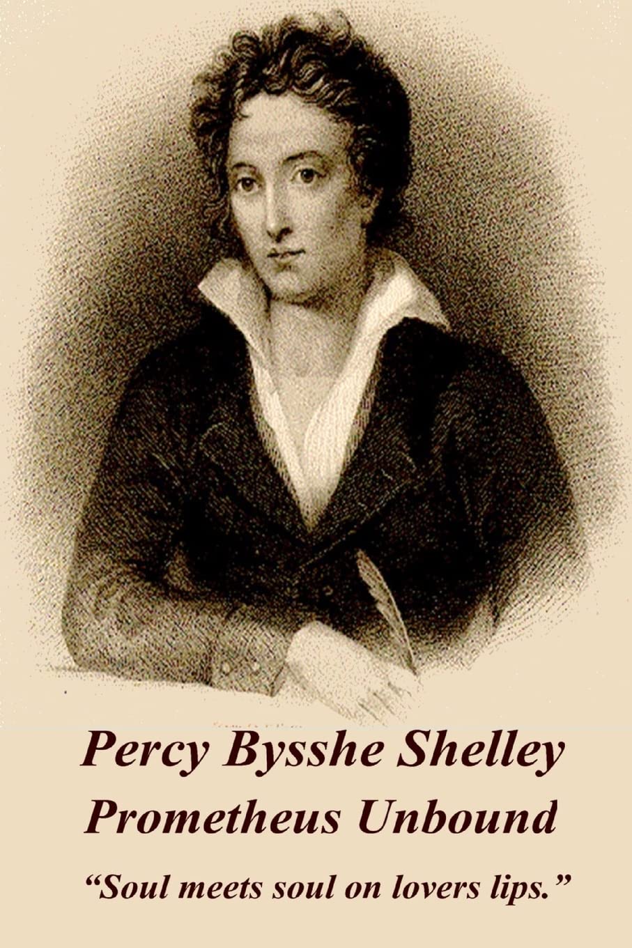 Percy Bysshe Shelley - Prometheus Unbound: “Soul meets soul on lovers lips.” Poetry