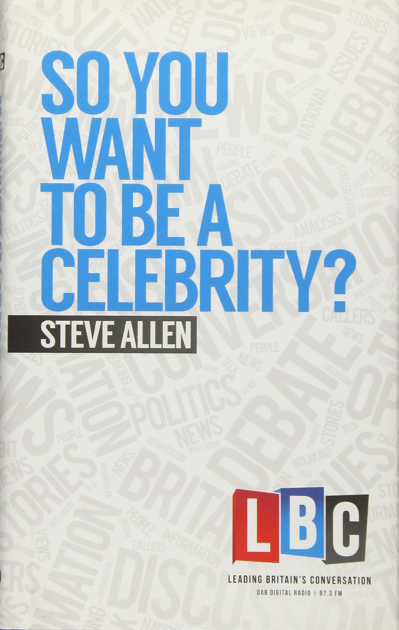 So You Want to be a Celebrity (LBC Leading Britain's Conversation) Books