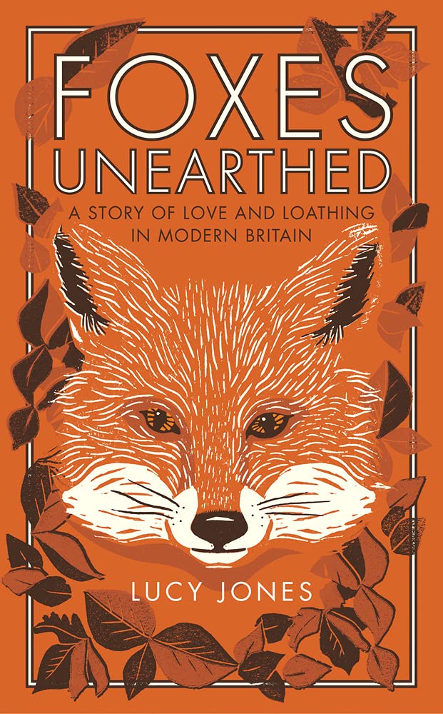 Foxes Unearthed: A Story of Love and Loathing in Modern Britain book