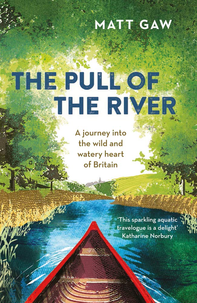 The Pull of the River: A Journey into the Wild and Watery Heart of Britain Geology & Geography