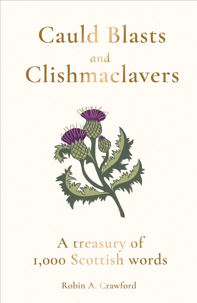 Cauld Blasts and Clishmaclavers: A Treasury of 1,000 Scottish Words book