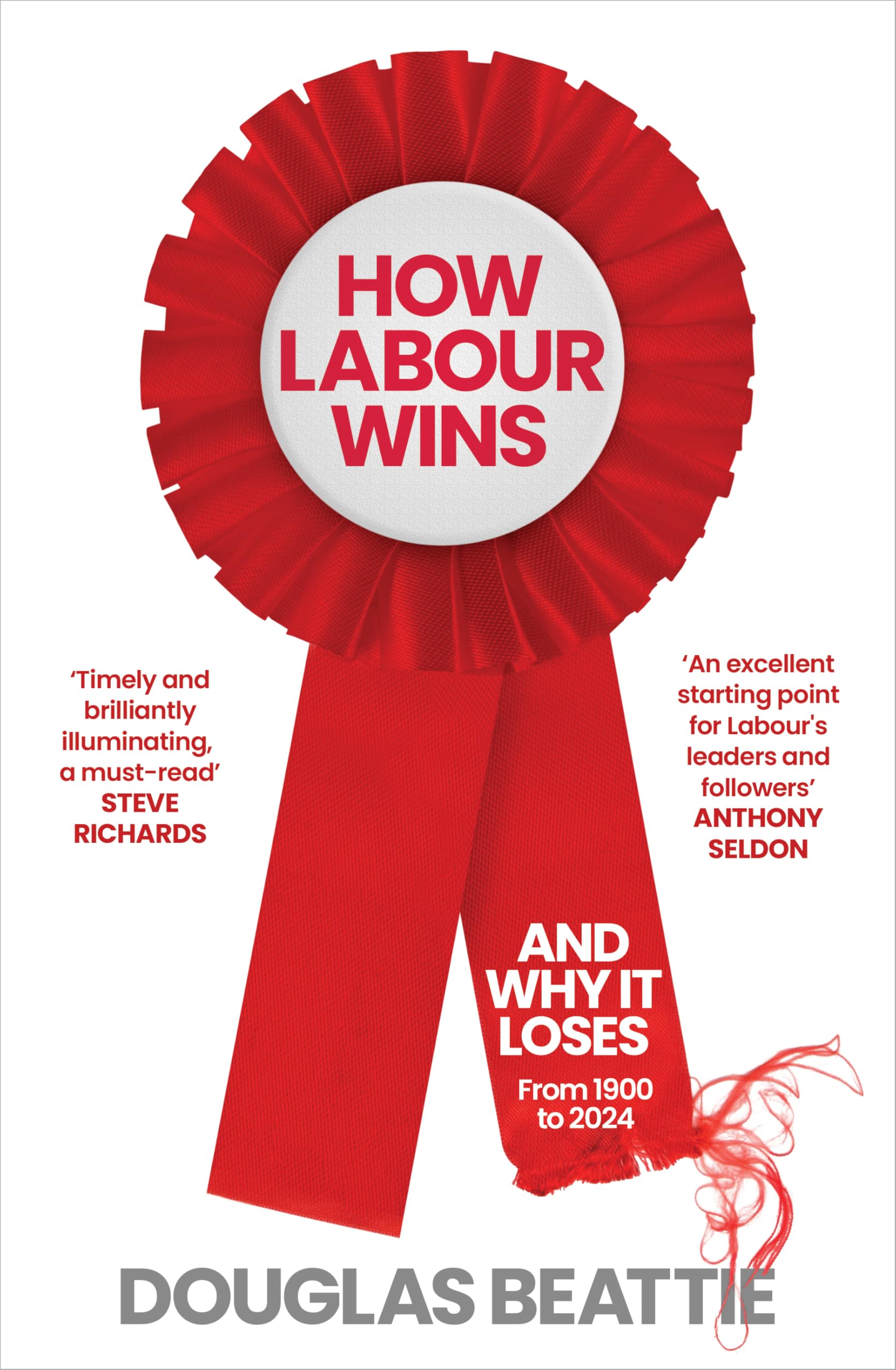 How Labour Wins: And Why It Loses from 1900 to Now Politics & History