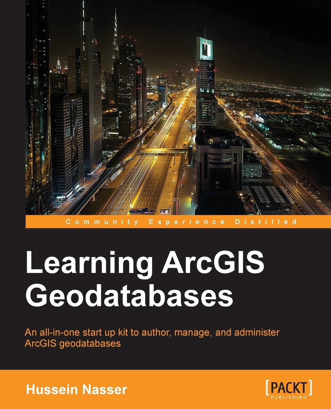 Learning ArcGIS Geodatabases (English Edition): An All-in-one Start Up Kit to Author, Manage, and Administer Arcgis Geodatabases Computer Science